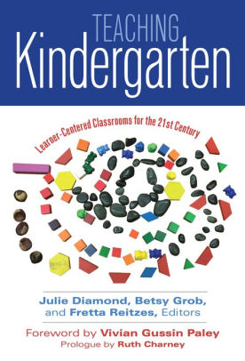 Teaching Kindergarten: Learner-Centered Classrooms for the 21st Century