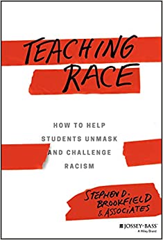 Teaching Race: How to Help Students Unmask and Challenge Racism