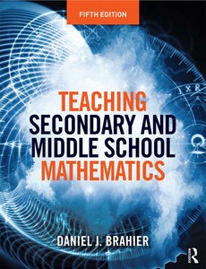 Teaching Secondary and Middle School Mathematics 5th Edition by Daniel J. Brahier