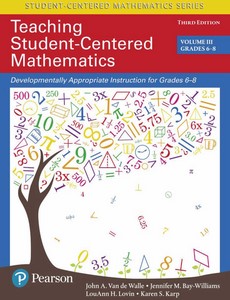 Teaching Student-Centered Mathematics Developmentally Appropriate Instruction for Grades 6-8 (Volume III) 3rd Edition