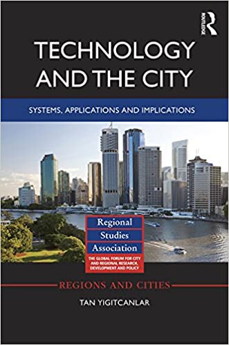 Technology and the City: Systems, applications and implications (Regions and Cities Book 99)
