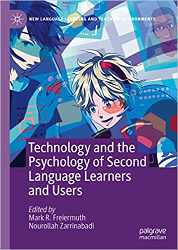 Technology and the Psychology of Second Language Learners and Users (New Language Learning and Teaching Environments)