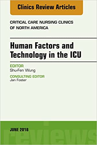 Technology in the ICU, An Issue of Critical Care Nursing Clinics of North America, (The Clinics: Nursing)