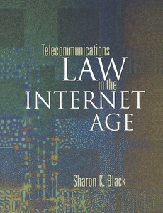 Telecommunications Law in the Internet Age by Sharon K. Black