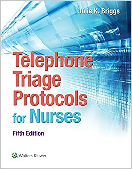 Telephone Triage Protocols for Nursing (Briggs, Telephone Triage Protocols for Nurses098227)