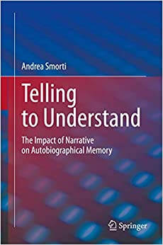 Telling to Understand: The Impact of Narrative on Autobiographical Memory