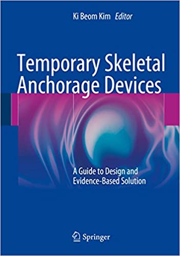 Temporary Skeletal Anchorage Devices: A Guide to Design and Evidence-Based Solution