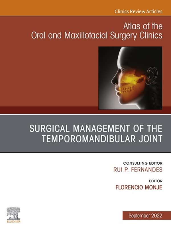 Temporomandibular Joint Surgery, An Issue of Atlas of the Oral & Maxillofacial Surgery Clinics, (The Clinics: Internal Medicine, Volume 30-2)