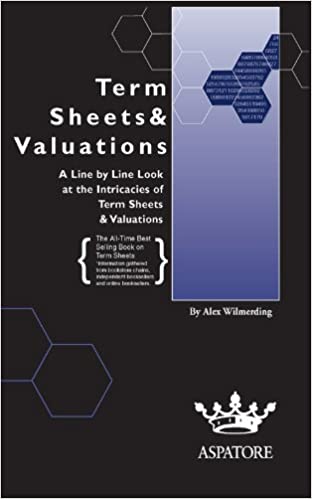 Term Sheets & Valuations: A Line by Line Look at the Intricacies of Term Sheets & Valutions (Bigwig Briefs)
