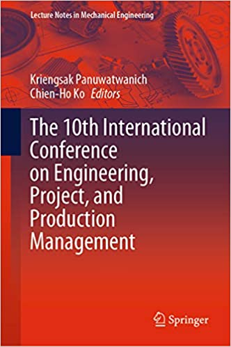 The 10th International Conference on Engineering, Project, and Production Management (Lecture Notes in Mechanical Engineering)