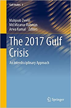 The 2017 Gulf Crisis: An Interdisciplinary Approach (Gulf Studies Book 3)