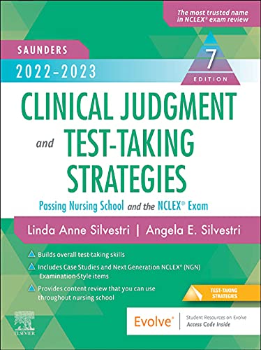The 2022-2023 Clinical Judgment and Test-Taking Strategies: Passing Nursing School and the NCLEX Exam, 7th Edition