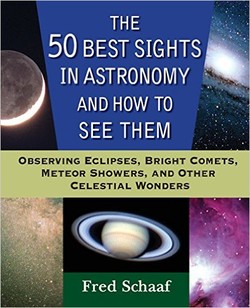 The 50 Best Sights in Astronomy and How to See Them: Observing Eclipses, Bright Comets, Meteor Showers, and Other Celestial Wonders