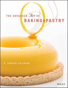 The Advanced Art of Baking & Pastry 1st Edition by R. Andrew Chlebana
