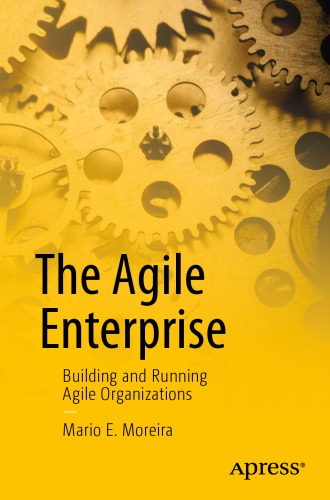 The Agile Enterprise: Building And Running Agile Organizationss