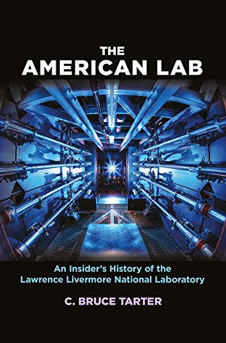 The American Lab: An Insider?s History of the Lawrence Livermore National Laboratory ?