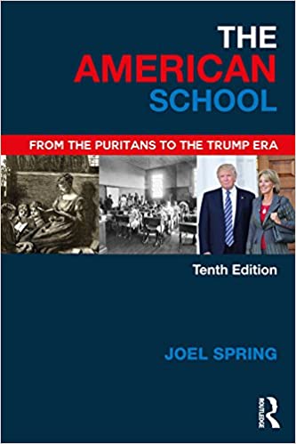 The American School: From the Puritans to the Trump Era (Sociocultural, Political, and Historical Studies in Education)