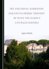 The Anecdotal Narration and Encyclopedic Thought of Pliny the Elder�s Naturalis Historia