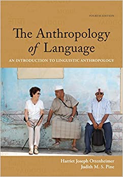 The Anthropology of Language: An Introduction to Linguistic Anthropology