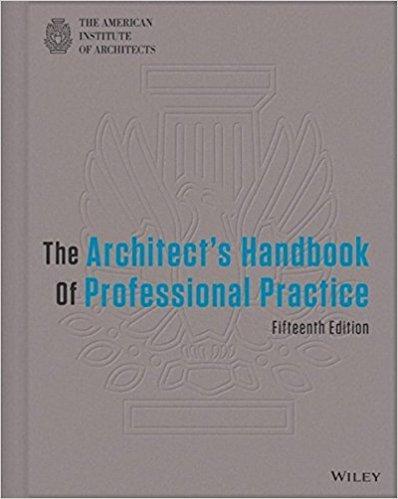 The Architect's Handbook of Professional Practice 15th Edition by American Institute of Architects