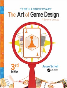 The Art of Game Design A Book of Lenses 3rd Edition by Jesse Schell