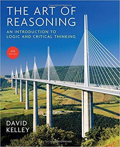 The Art of Reasoning: An Introduction to Logic and Critical Thinking (4th Edition)