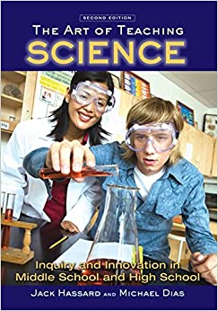 The Art of Teaching Science: Inquiry and Innovation in Middle School and High School