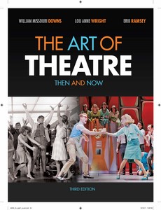 The Art of Theatre Then and Now 3rd Edition by William Missouri Downs