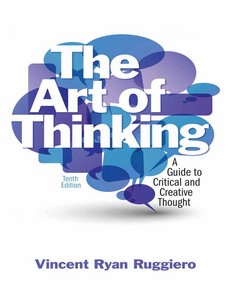 The Art of Thinking A Guide to Critical and Creative thought 10th by Vincent R. Ruggiero