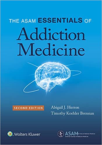 The ASAM Essentials of Addiction Medicine