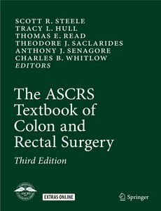 The ASCRS Textbook of Colon and Rectal Surgery 3rd Edition by Scott R. Steele