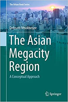 The Asian Megacity Region: A Conceptual Approach (The Urban Book Series)