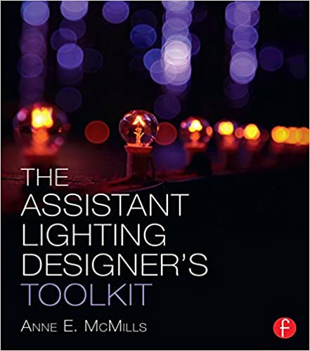 The Assistant Lighting Designer's Toolkit (The Focal Press Toolkit Series)