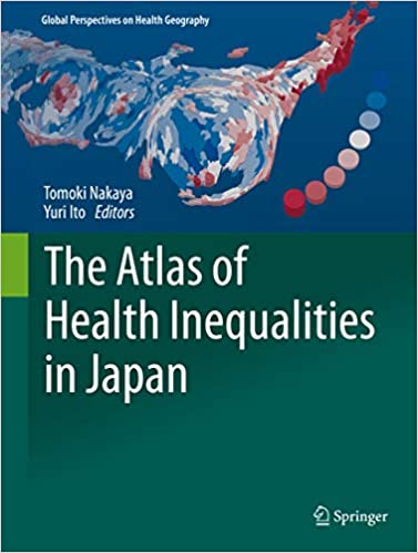 The Atlas of Health Inequalities in Japan (Global Perspectives on Health Geography)