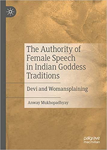 The Authority of Female Speech in Indian Goddess Traditions: Devi and Womansplaining