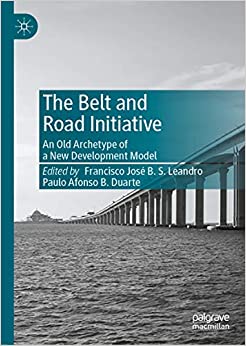 The Belt and Road Initiative: An Old Archetype of a New Development Model