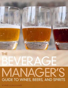The Beverage Manager?s Guide to Wines Beers and Spirits 3rd by Albert W.A. Schmid