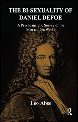 The Bi-sexuality of Daniel Defoe: A Psychoanalytic Survey of the Man and His Works