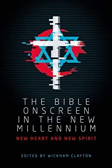 The Bible onscreen in the new millennium: New heart and new spirit