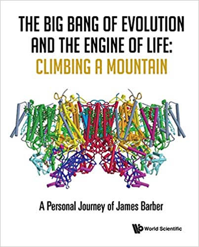 The Big Bang of Evolution and the Engine of Life: Climbing a Mountain:A Personal Journey of James Barber