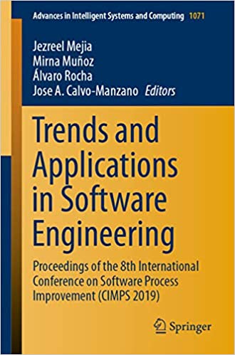 Trends and Applications in Software Engineering: Proceedings of the 8th International Conference on Software Process Improvement (CIMPS 2019) (Advances in Intelligent Systems and Computing Book 1071)