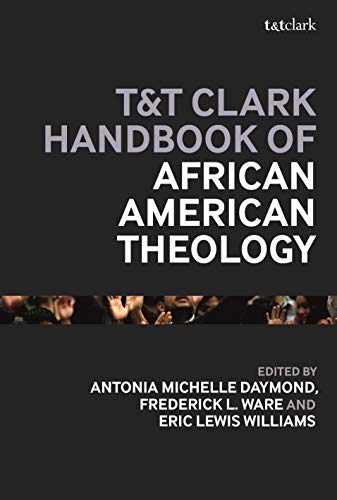 T&T Clark Handbook of African American Theology (T&T Clark Handbooks)
