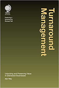 Turnaround Management: Unlocking and Preserving Value in Distressed Businesses