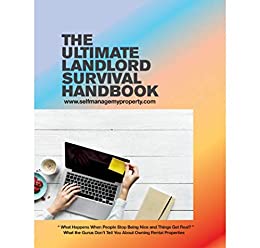 Ultimate Landlord Survival Handbook: The Professional Property Manager Guide to Self Managing