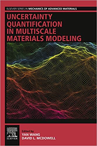 Uncertainty Quantification in Multiscale Materials Modeling (Elsevier Series in Mechanics of Advanced Materials)