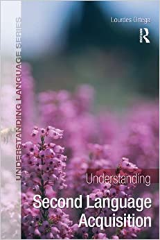 Understanding Second Language Acquisition (Understanding Language)