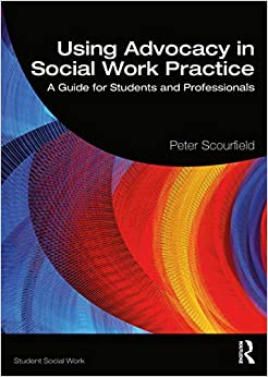 Using Advocacy in Social Work Practice: A Guide for Students and Professionals (Student Social Work)