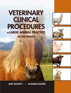 Veterinary Clinical Procedures in Large Animal Practices 2nd Edition by Jody Rockett