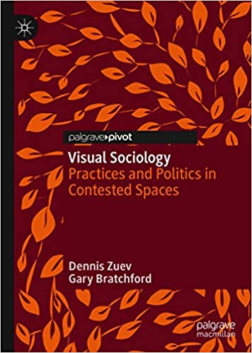 Visual Sociology: Practices and Politics in Contested Spaces