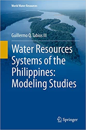 Water Resources Systems of the Philippines: Modeling Studies (World Water Resources Book 4)